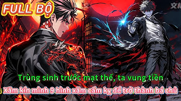 Trùng sinh trước mạt thế, ta vung tiền xăm kín mình 9 hình xăm cấm kỵ để trở thành bá chủ | Full bộ