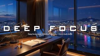 Deep focus music ~ Work productivity ~ Focus study music