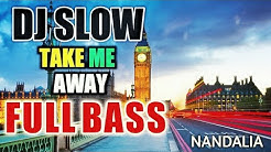 DJ SLOW TAKE ME AWAY ORIGINAL REMIX NANDA LIA  - Durasi: 13:00. 