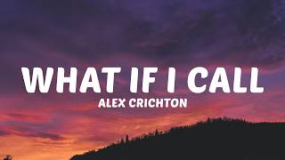 Alex Crichton - What If I Call (Lyrics) screenshot 5