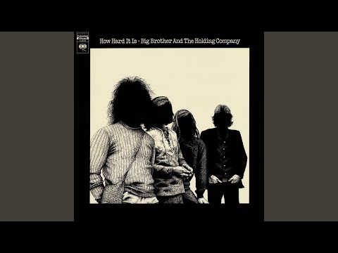 Putar How Hard It Is - Big Brother & The Holding Company