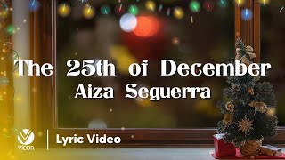 The 25th of December - Aiza Seguerra (Official Lyric Video) by Vicor Music 832 views 5 months ago 4 minutes, 17 seconds