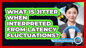 What Is Jitter When Interpreted From Latency Fluctuations?
