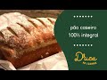 Pão caseiro 100% integral