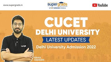 CUCET Delhi University Updates | Delhi University Admission 2022 | SuperGrads