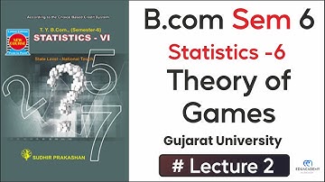 Theory of Games | Illus:1 [ Lec:2 ] | Saddle Point | B.com Sem 6 | Statistics | Ch-3 | Guj Uni (GU)