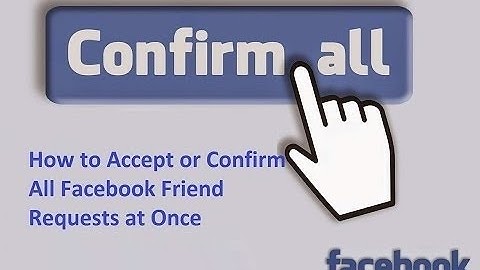How to Confirm all friend requests at once On Facebook