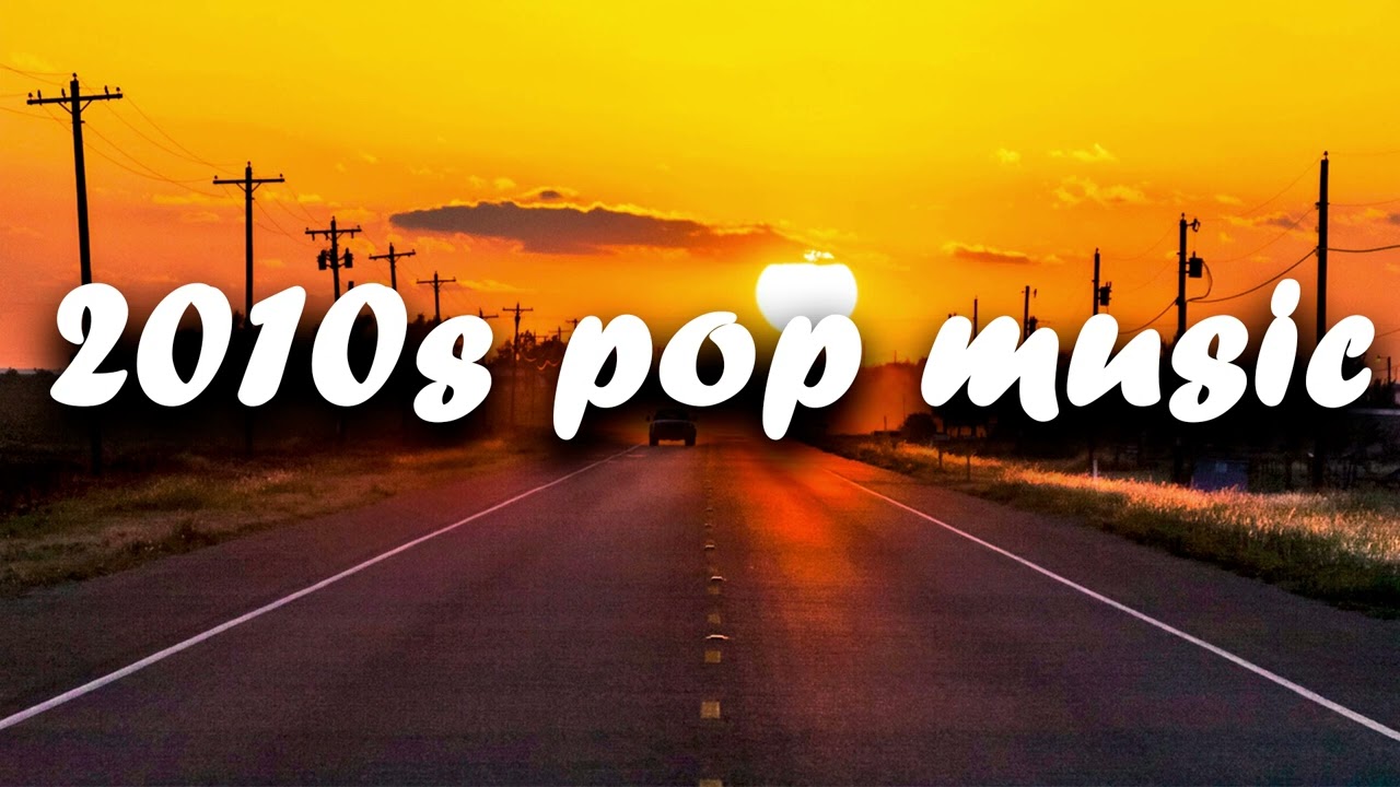 2010s pop music  ✨nostalgia playlist