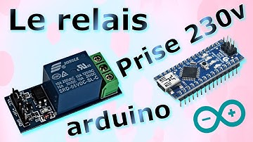 Arduino #30 LE RELAIS POUR BRANCHER UNE PRISE DE COURANT 230v tuto en français