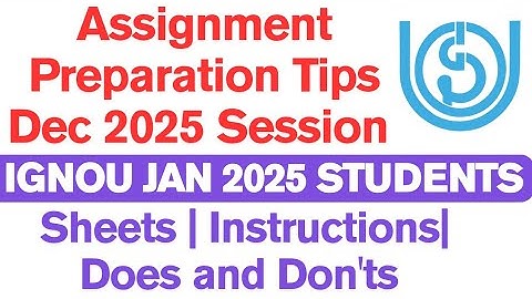 IGNOU Dec 2025 Assignment Preparation Guidelines: How to Make IGNOU Assignment dec 2025