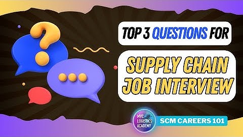 Top 3 Interview Questions in a Supply Chain Job Interview (SUPPLY CHAIN CAREERS)