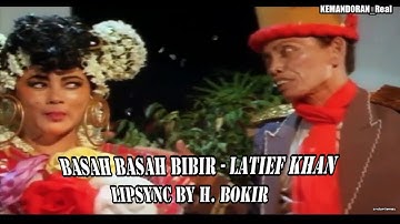 BASAH BASAH BIBIR - LATIEF KHAN | LIPSYNC BY H. BOKIR