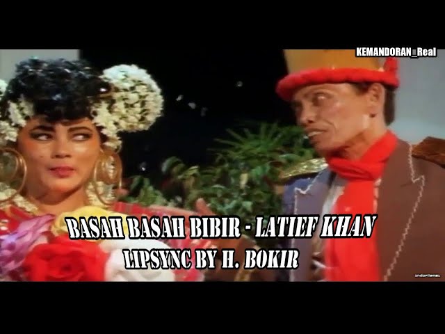 BASAH BASAH BIBIR - LATIEF KHAN | LIPSYNC BY H. BOKIR class=