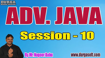 ADV. JAVA tutorials || Session - 10 || by Mr. Nagoor Babu On 07-01-2019 @ 9AM
