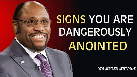 If You See These Signs, You Are Dangerously Anointed by God Dr Myles Munroe 