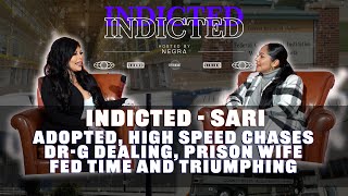 Indicted - Sari - Adopted High Speed Chases Dr-G Dealing Prison Wife Fed Time And Triumphing