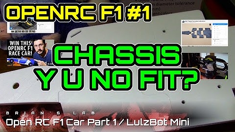 Chassis, Y U NO FIT? - 3D Printing the Open RC F1 Car Part 1 / Lulzbot Mini