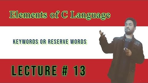 Elements of C Language. Keywords Or Reserved Words