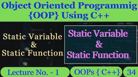 01 - Static Variable & Static Function|| Object Oriented Programming Using C++ || Programming C++