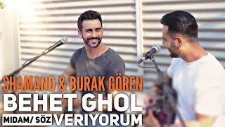 Shamand Feat Burak Gören - Behet Ghol Midam Söz Veriyorum بهت قول میدم