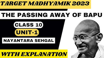 The Passing Away Of Bapu by Nayantara Sehgal Class 10 Unit  #targetmadhyamik2023@letslearntogether4315