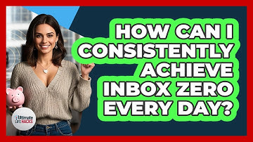 How Can I Consistently Achieve Inbox Zero Every Day?