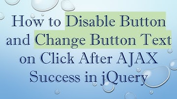 How to Disable Button and Change Button Text on Click After AJAX Success in jQuery