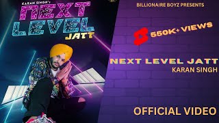 Next Level Jatt | Karan Singh | Ballie Singh | Billionaire Boyz Production | Official Video