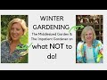 Winter gardening - what NOT to do with Erin & Alexandra