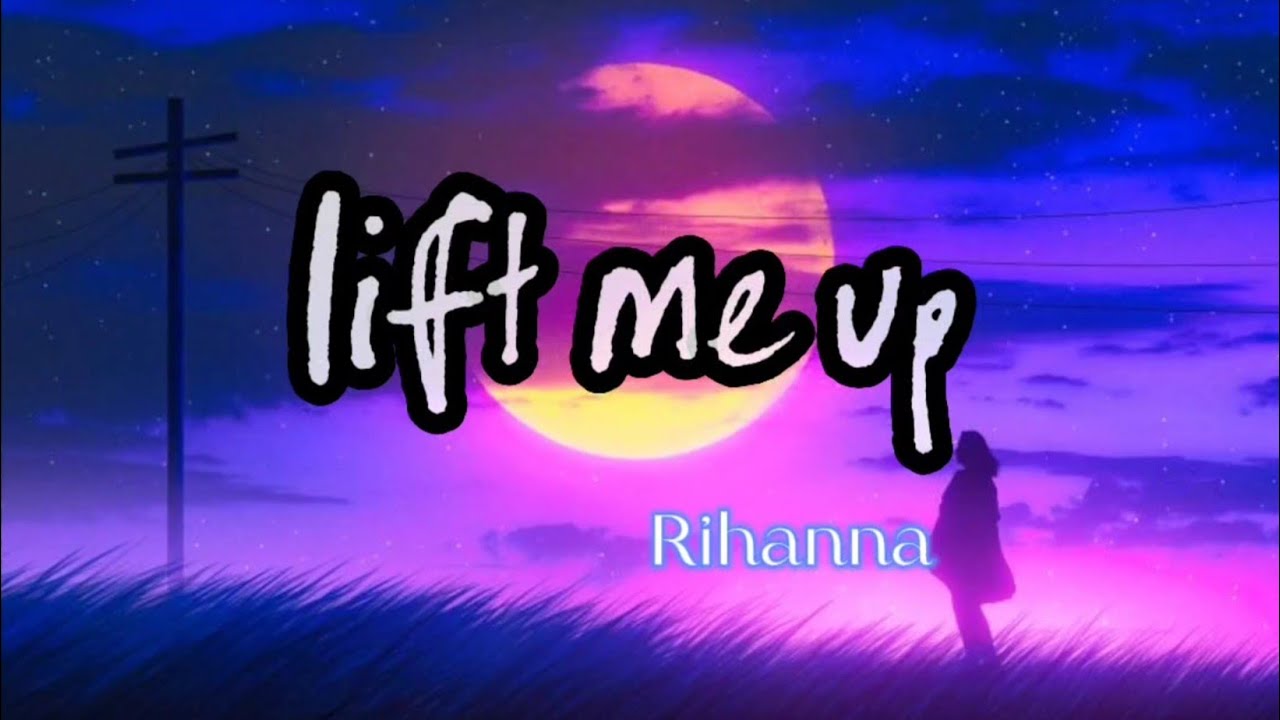 Lift Me Up Rihanna Lyrics Black Panther Wakanda Forever YouTube