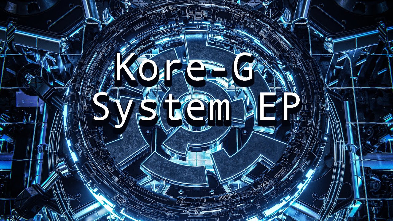 Watch Kore-G - System EP on YouTube Watch Kore-G - System EP on YouTube