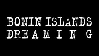 BONIN ISLAND DREAMING #1