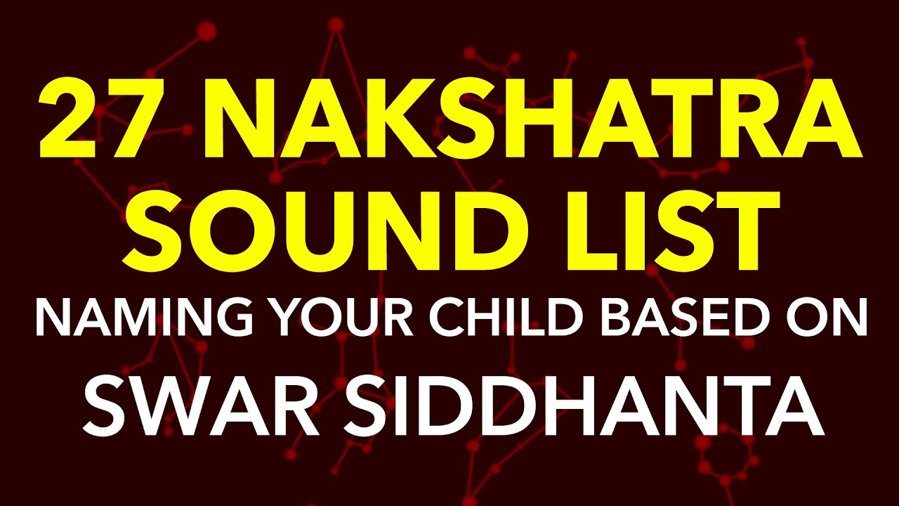 HOW 27 NAKSHATRA SOUND HELP IN CHILD NAME List Of Swars As Per 27 HOW 27 NAKSHATRA SOUND HELP IN CHILD NAME List Of Swars As Per 27