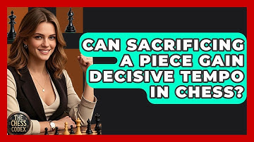Can Sacrificing A Piece Gain Decisive Tempo In Chess? - The Chess Codex