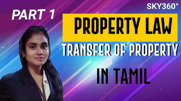 PROPERTY LAW|||TRANSFER OF PROPERTY ACT 1882||| PART1||| IN TAMIL||| #transferofpropertyact #SKY360°