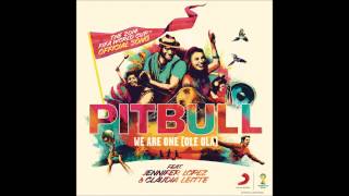 We Are One (Ole Ola) - Pitbull feat. Jennifer Lopez &amp; Claudia Leitte (Official Audio)