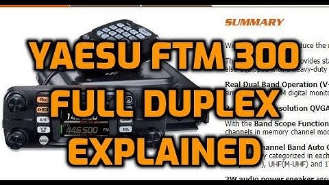 YAESU FTM300 - Full Duplex in analogue -Explained with  Quick Demonstration