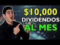 Cómo ganar $10,000 en DIVIDENDOS AL MES