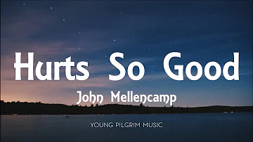 John Mellencamp - Hurts So Good (Lyrics)