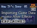 Importing Game Data into After Effects - How It&#39;s Done Pt. 01