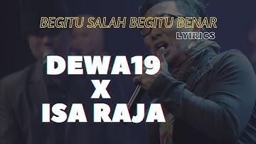 Dewa 19 X Isa Raja - Begitu benar begitu salah [music video lyrics]