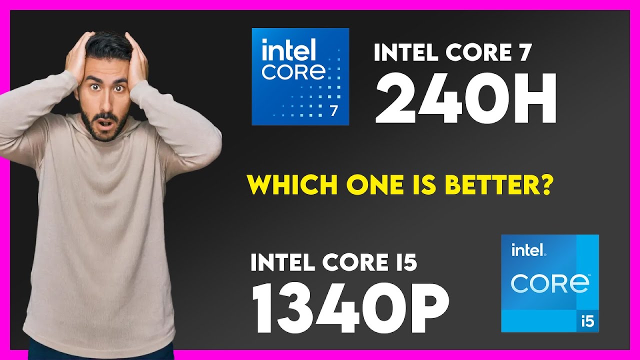 Сравнение Intel Core 7 240H и Intel Core i5 1340P