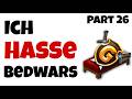 NIE WIEDER - Ich HASSE Bedwars Part 26