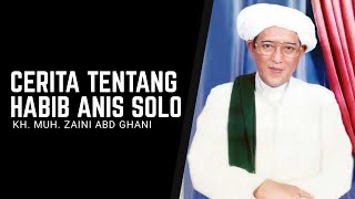 TERNYATA INILAH KELEBIHAN HABIB ANIS SOLO || KH. MUH. ZAINI ABD GHANI