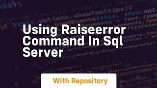 Using raiseerror command in SQL Server Information