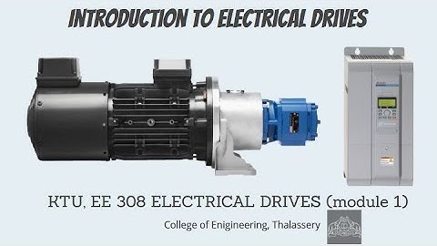 #1 INTRODUCTION TO ELECTRICAL DRIVES ( MODULE 1, EE 308, KTU )