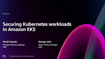 AWS re:Invent 2024 - Securing Kubernetes workloads in Amazon EKS (KUB315)