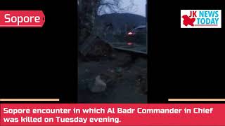 Sopore Encounter In Which Al Badr Commander In Chief Was Killed On Tuesday Evening. Jk News Today