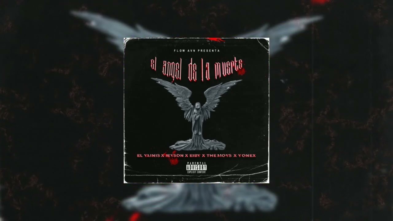 El Ángel De La Muerte - El Yainis x Matalo Jeyson x Eiby x The Moys x Yonex