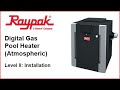 Raypak® Digital Pool Heater (Atmospheric) Installation - Training Video